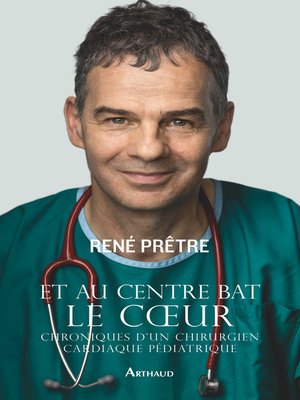 cover image of Et au centre bat le cœur. Chroniques d'un chirurgien cardiaque pédiatrique